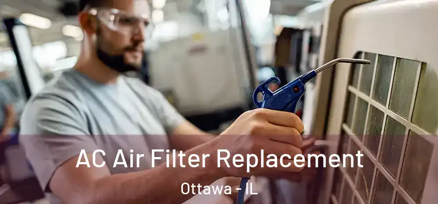  AC Air Filter Replacement Ottawa - IL