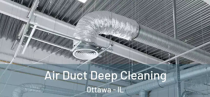 Air Duct Deep Cleaning Ottawa - IL