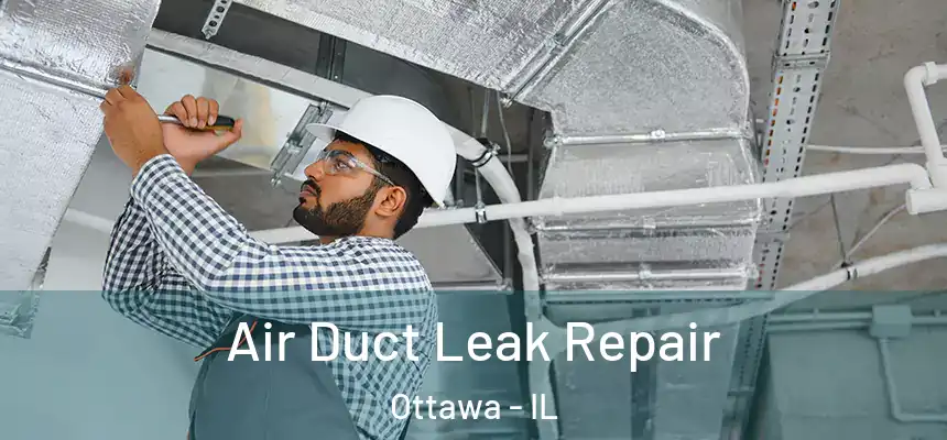  Air Duct Leak Repair Ottawa - IL
