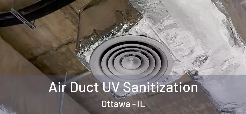  Air Duct UV Sanitization Ottawa - IL