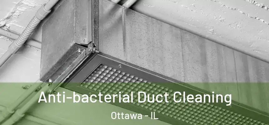  Anti-bacterial Duct Cleaning Ottawa - IL