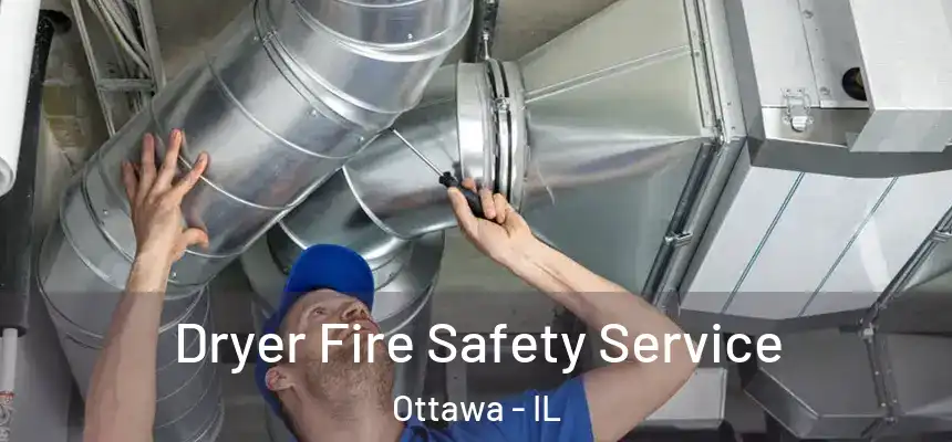  Dryer Fire Safety Service Ottawa - IL