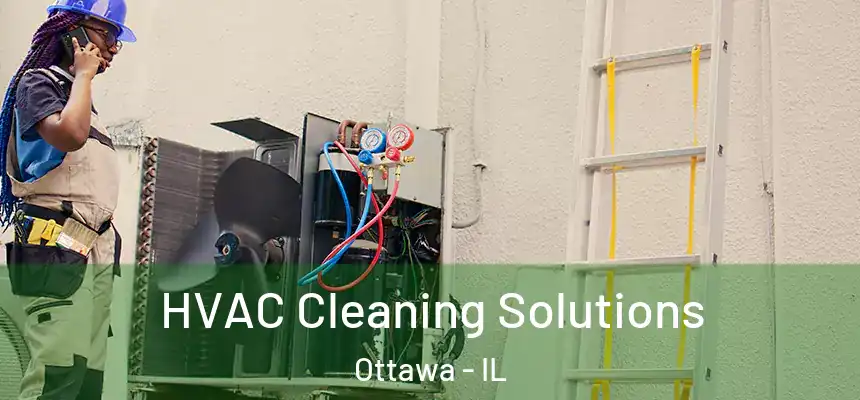  HVAC Cleaning Solutions Ottawa - IL