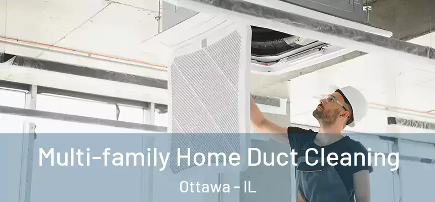 Multi-family Home Duct Cleaning Ottawa - IL