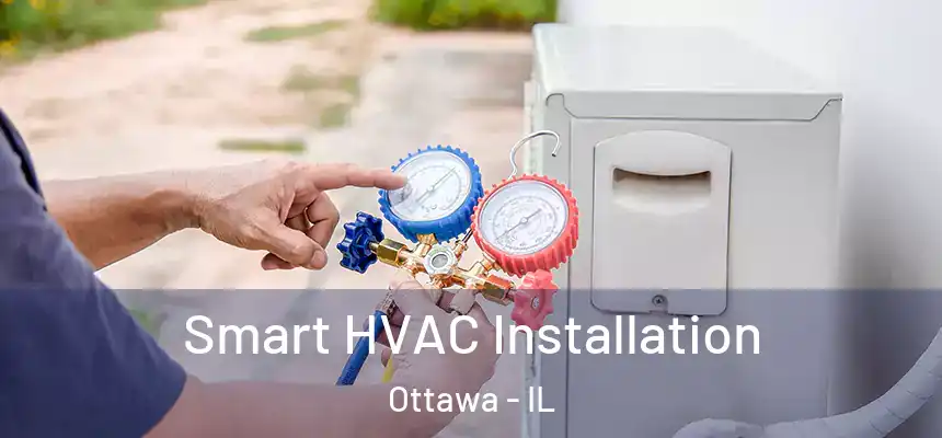  Smart HVAC Installation Ottawa - IL