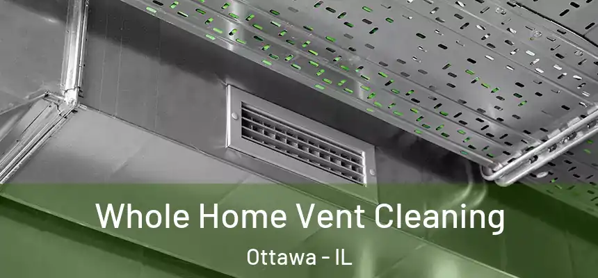  Whole Home Vent Cleaning Ottawa - IL