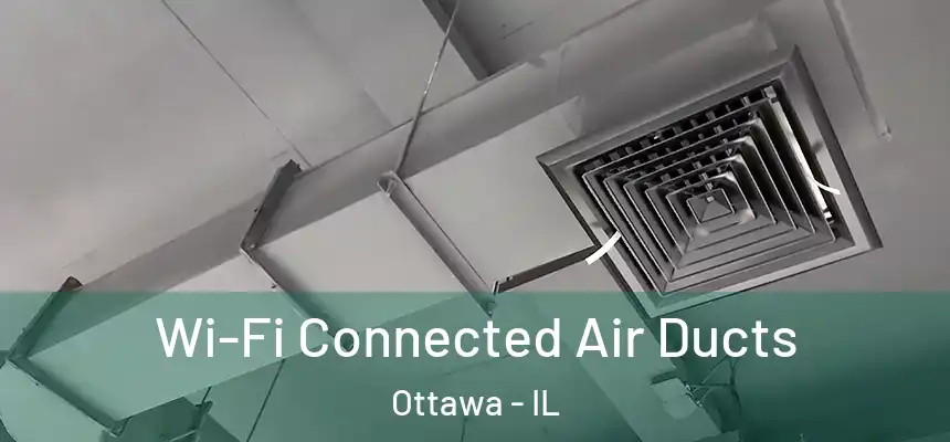  Wi-Fi Connected Air Ducts Ottawa - IL